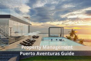 Property Management Puerto Aventuras Guide